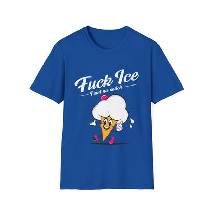 Fuck ICE I Ain't No Snitch – Immigrant Rights & Democracy T-Shirt