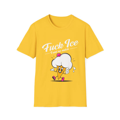 Fuck ICE I Ain't No Snitch – Immigrant Rights & Democracy T-Shirt