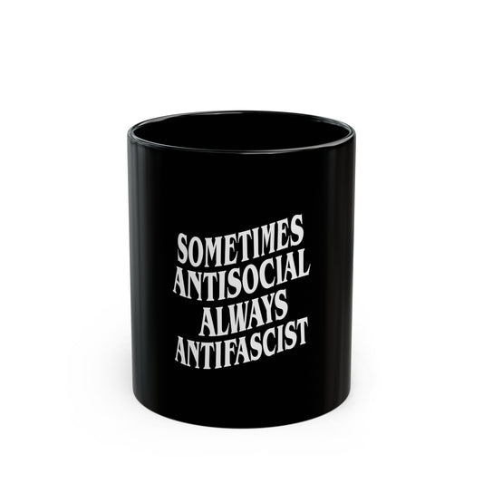 Sometimes Antisocial Always Antifascist - Black Ceramic Mug - 11oz and 15oz Anti-Fascist Coffee Cup - Antifascist Gift - Activist Mug
