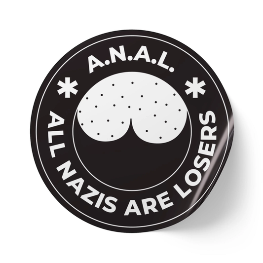 All Nazis Are Losers A.N.A.L. - Round Vinyl Stickers - Anti Trump No Kings Protest Decal