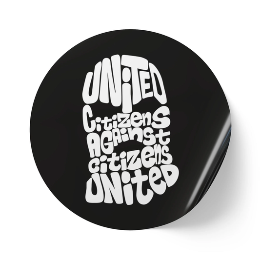 United Citizens Against Citizens United – Round Vinyl Sticker