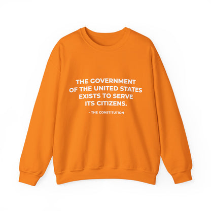 The Government Of The United States Exist To Serve Its Citizens - Sweatshirt