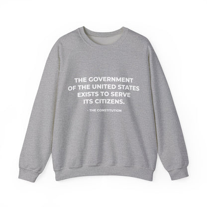 The Government Of The United States Exist To Serve Its Citizens - Sweatshirt