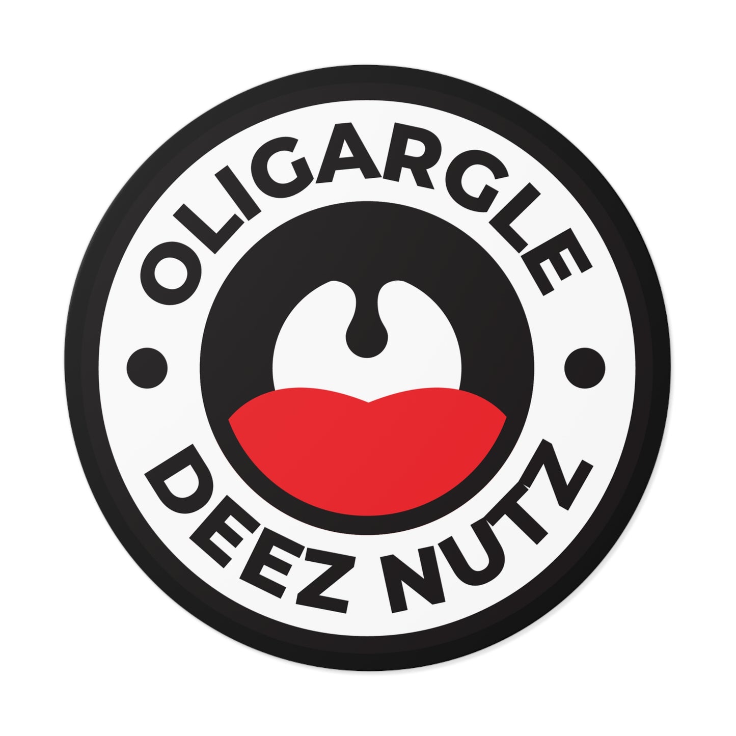 Oligargle Deez Nutz – Round Vinyl Sticker
