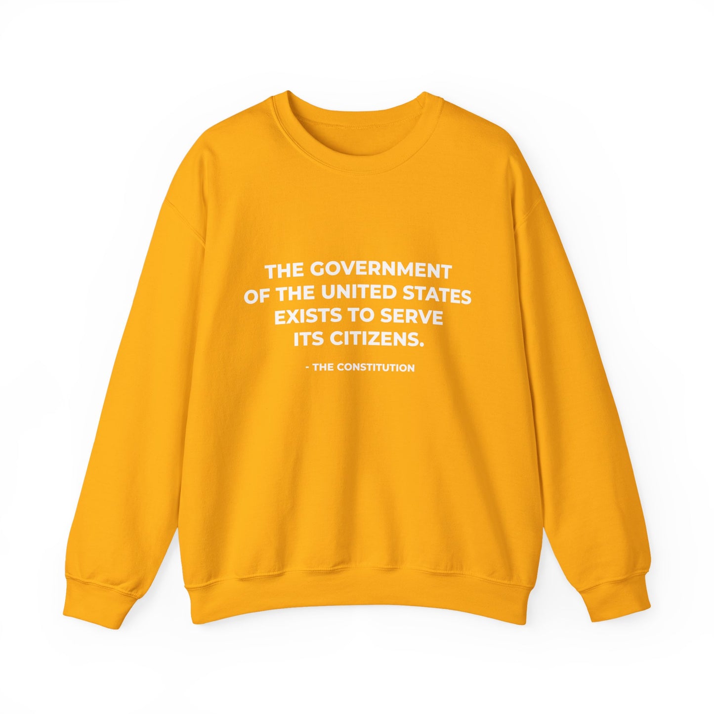 The Government Of The United States Exist To Serve Its Citizens - Sweatshirt
