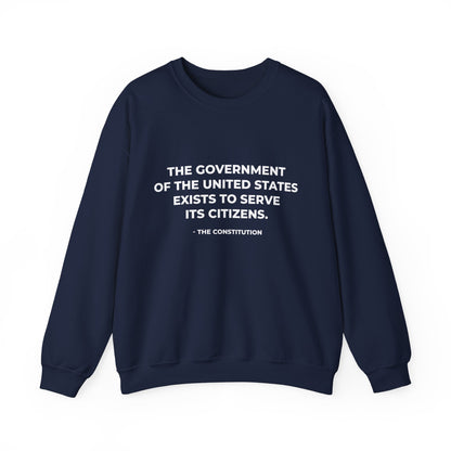 The Government Of The United States Exist To Serve Its Citizens - Sweatshirt