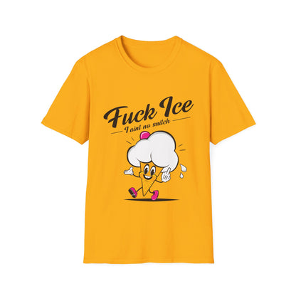 Fuck ICE I Ain't No Snitch – Immigrant Rights & Democracy T-Shirt