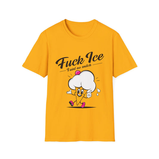 Fuck ICE I Ain't No Snitch – Immigrant Rights & Democracy T-Shirt