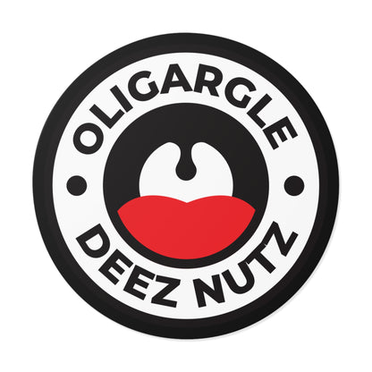 Oligargle Deez Nutz – Round Vinyl Sticker