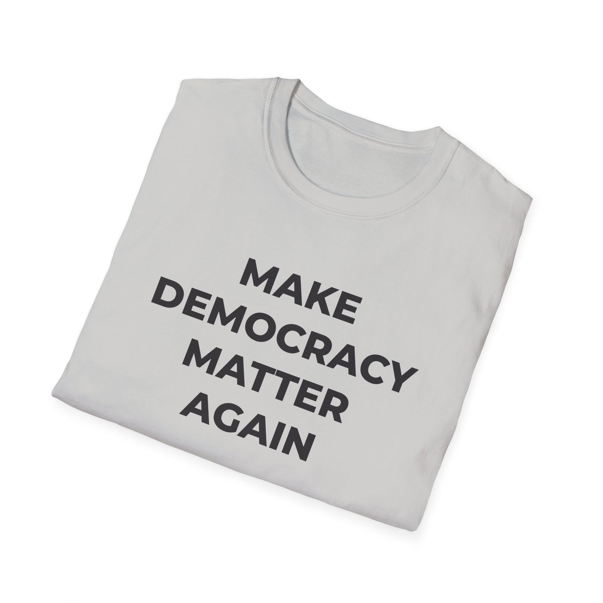 T-Shirt - Make Democracy Matter Again - Free Oppression