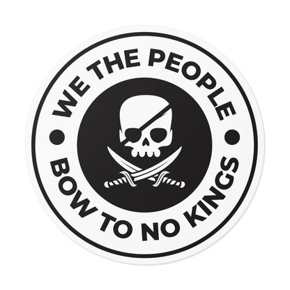 We The People Bow To No Kings - Round Vinyl Stickers