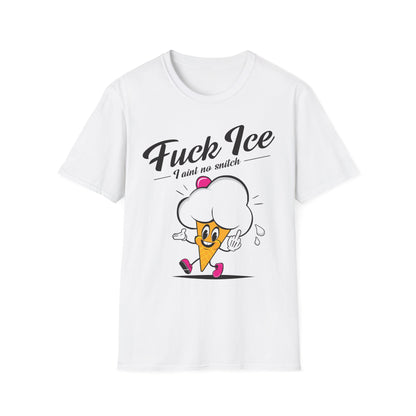 Fuck Ice I Aint No Snitch T-shirt