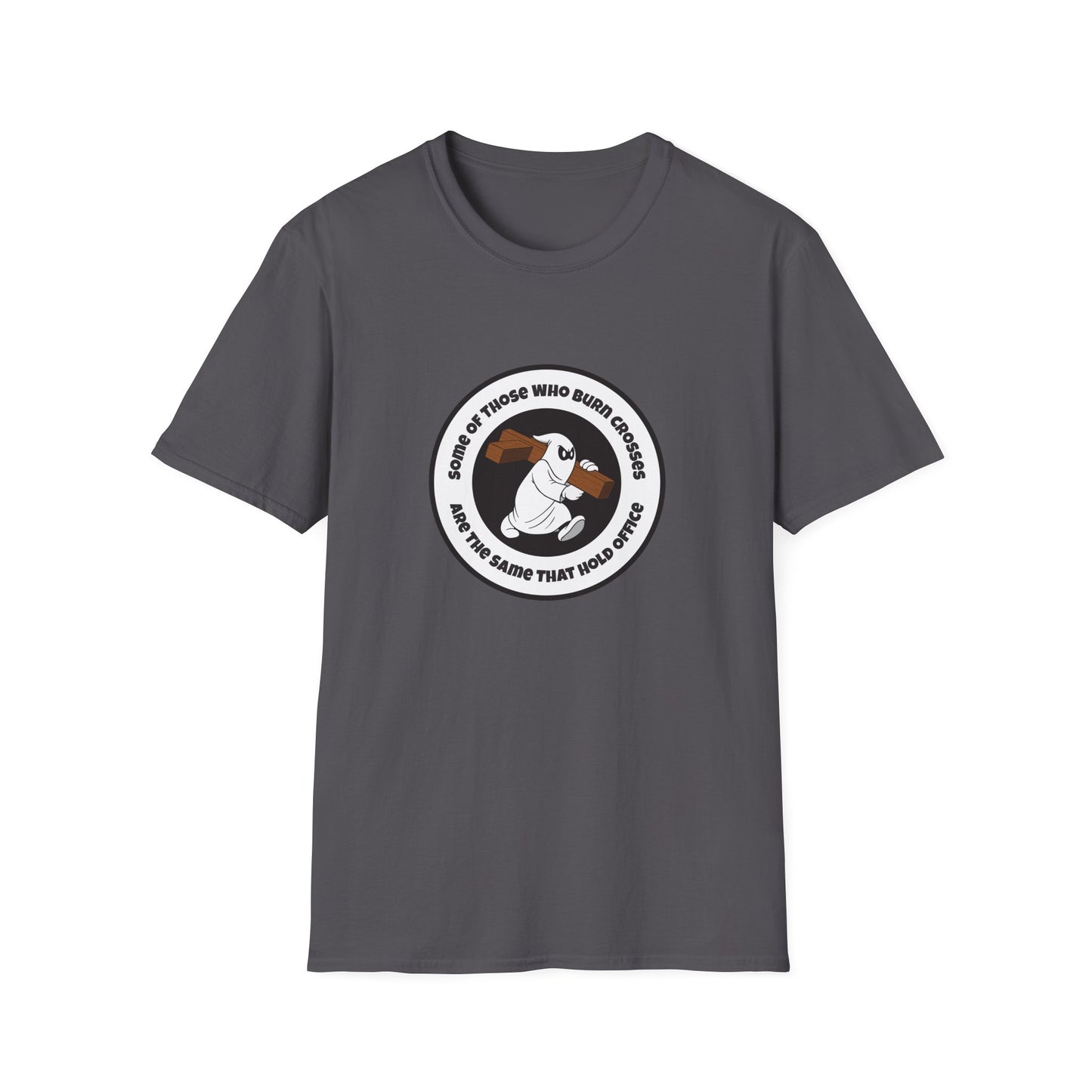Some of Those Who Burn Crosses – Anti-Racism Protest T-Shirt