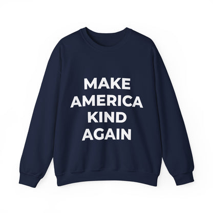 Make America Kind Again - Sweatshirt