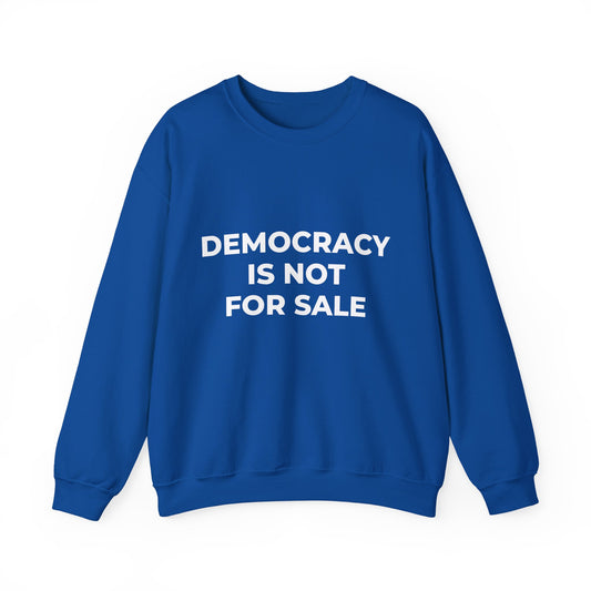 Democracy Is Not For Sale - Sweatshirt