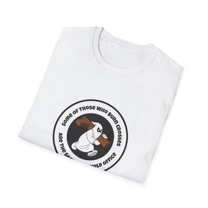 Some of Those Who Burn Crosses – Anti-Racism Protest T-Shirt
