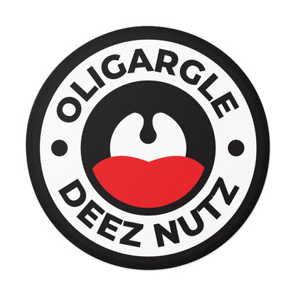 Oligargle Deez Nutz – Round Vinyl Sticker
