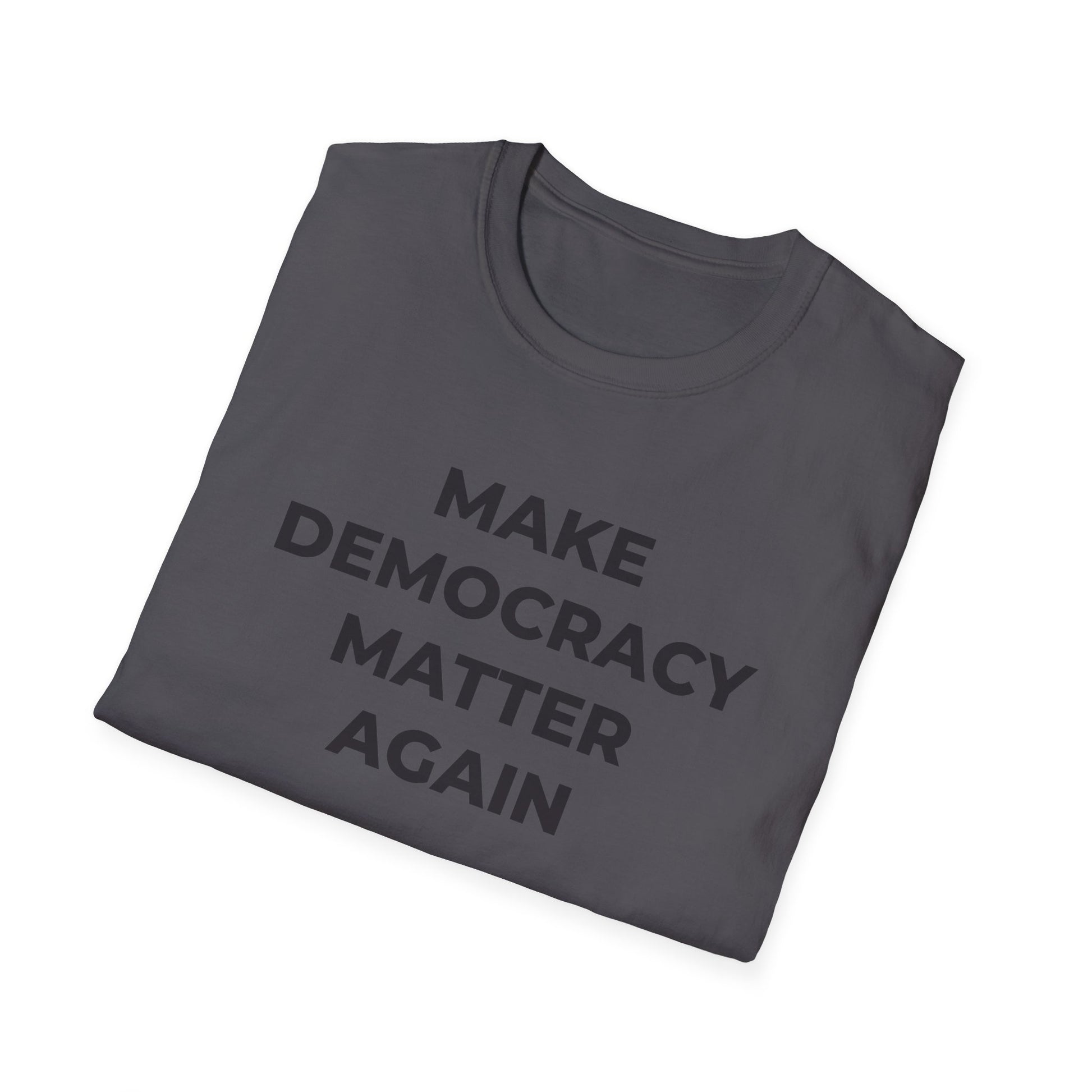 T-Shirt - Make Democracy Matter Again - Free Oppression
