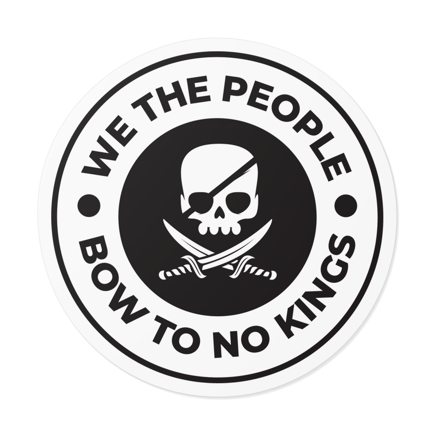 We The People Bow To No Kings - Round Vinyl Stickers