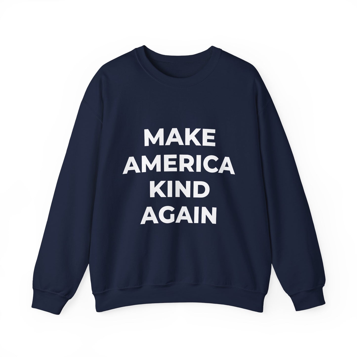 Make America Kind Again - Sweatshirt