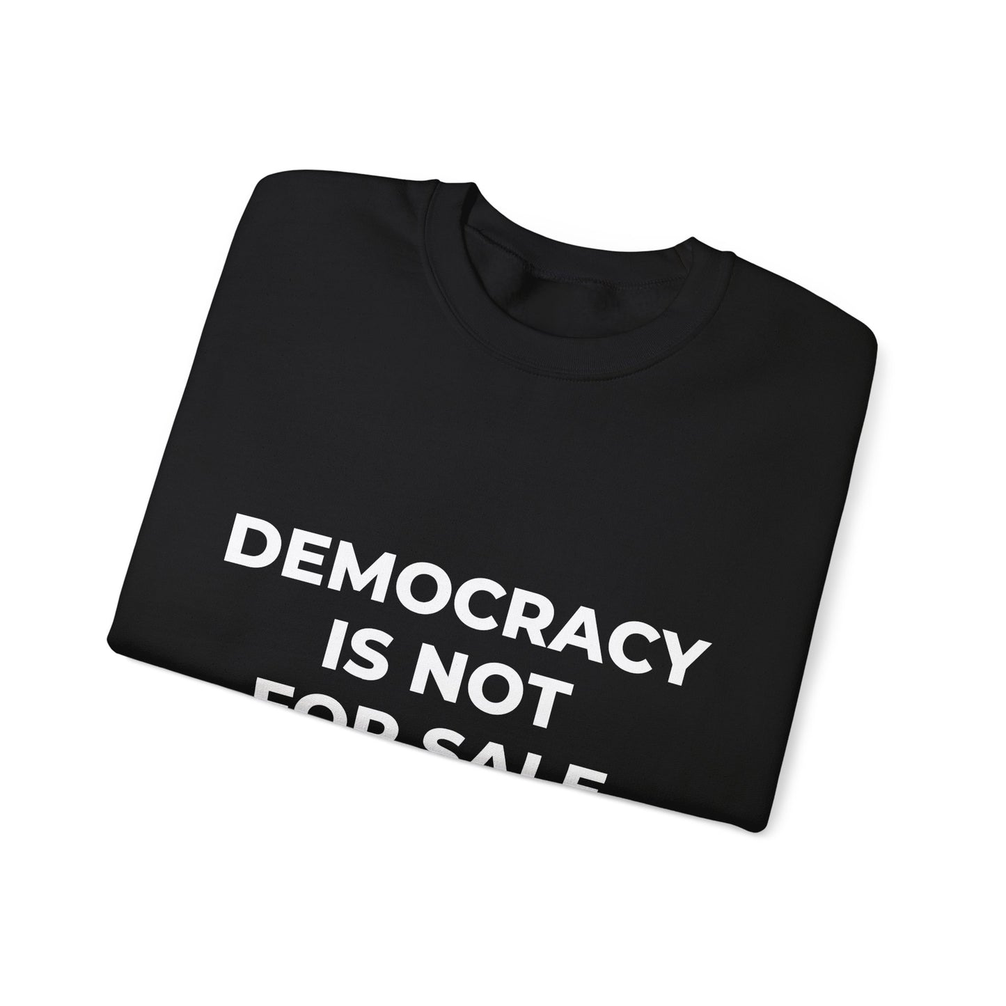 Democracy Is Not For Sale - Sweatshirt