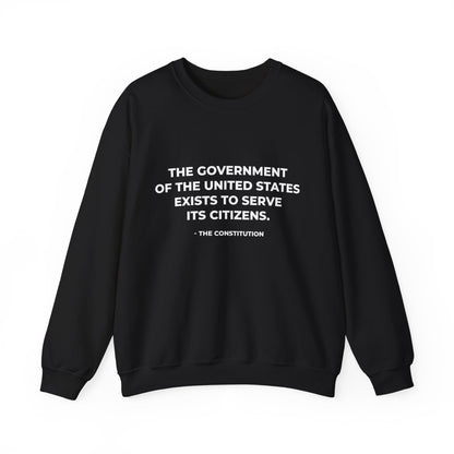 The Government Of The United States Exist To Serve Its Citizens - Sweatshirt