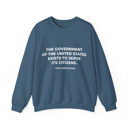The Government Of The United States Exist To Serve Its Citizens - Sweatshirt