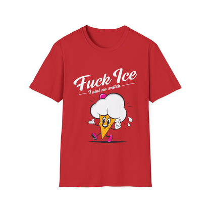 Fuck ICE I Ain't No Snitch – Immigrant Rights & Democracy T-Shirt