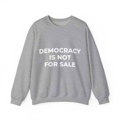 Democracy Is Not For Sale - Sweatshirt