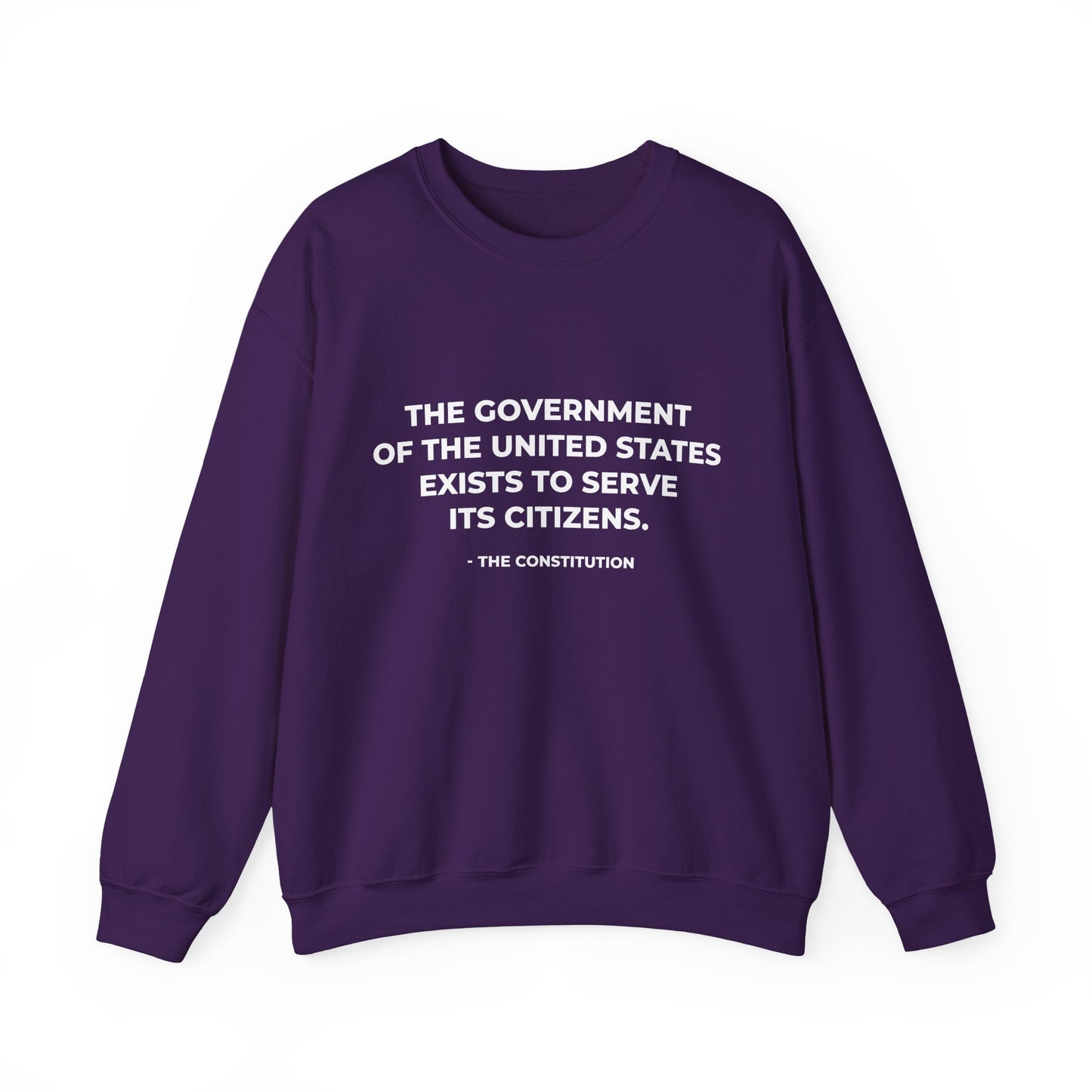 The Government Of The United States Exist To Serve Its Citizens - Sweatshirt