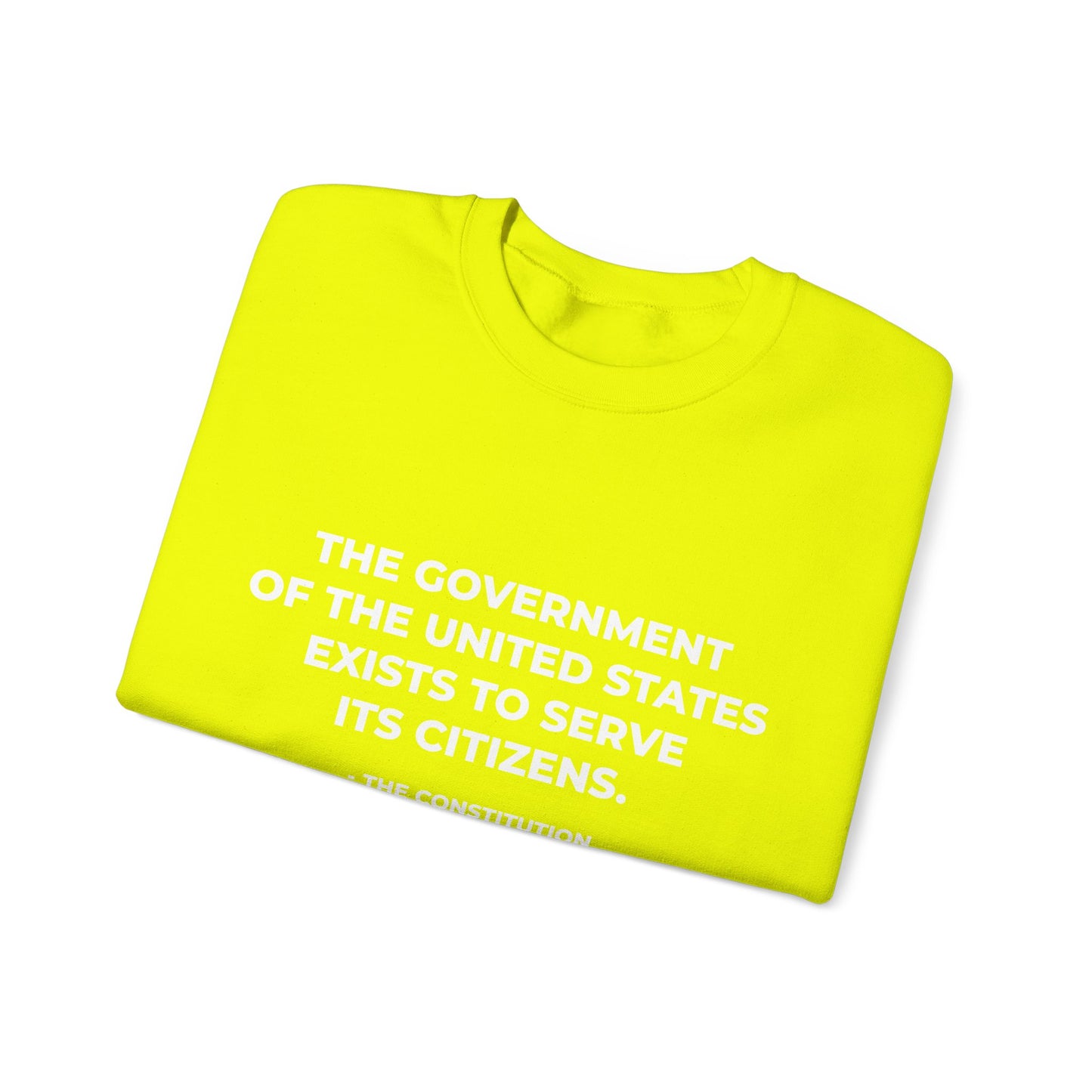 The Government Of The United States Exist To Serve Its Citizens - Sweatshirt