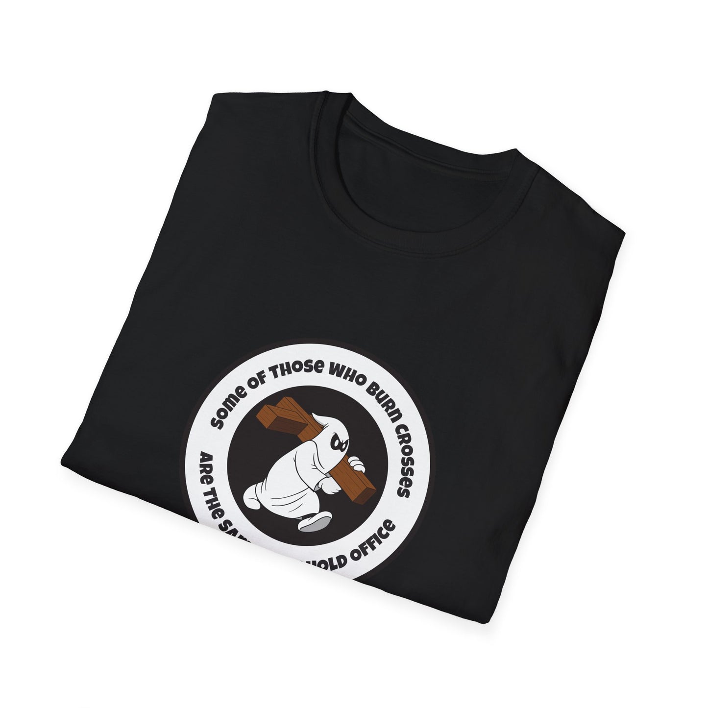 Some of Those Who Burn Crosses – Anti-Racism Protest T-Shirt