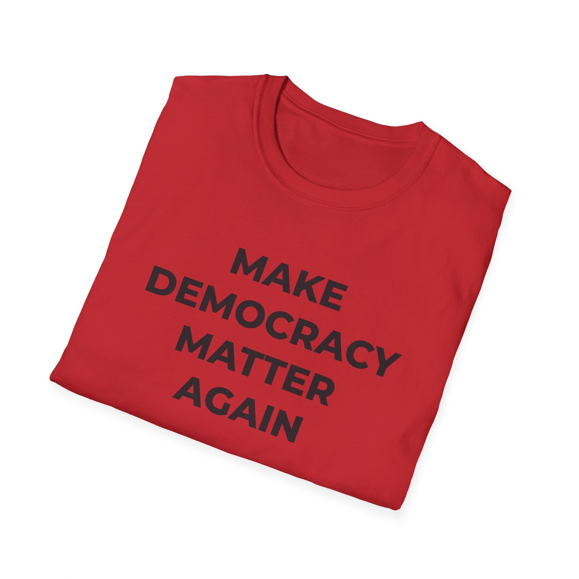 T-Shirt - Make Democracy Matter Again - Free Oppression