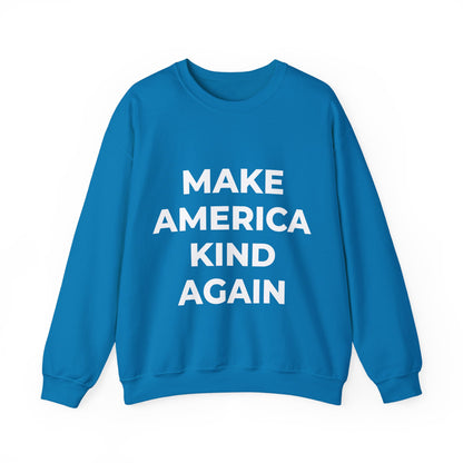 Make America Kind Again - Sweatshirt