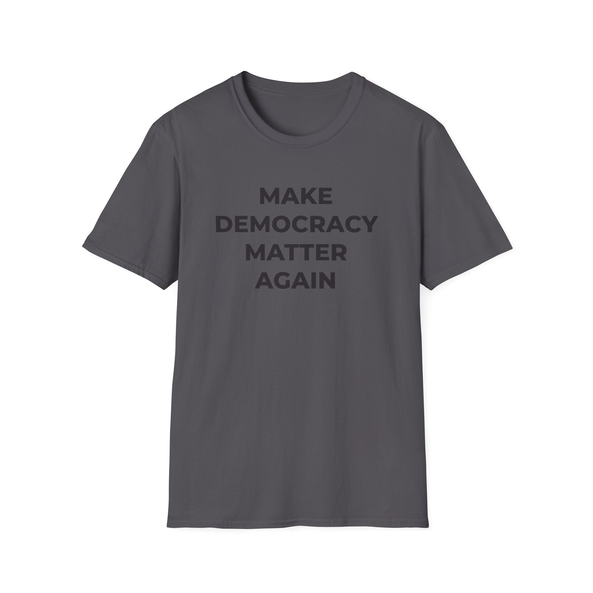 T-Shirt - Make Democracy Matter Again - Free Oppression