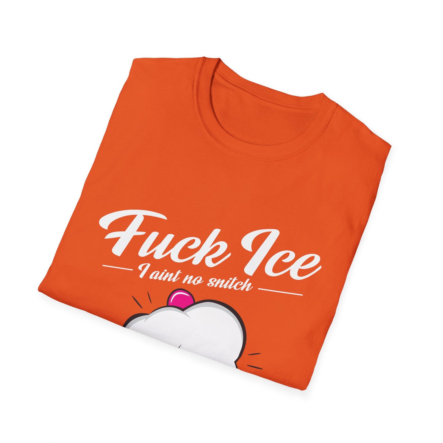 Fuck ICE I Ain't No Snitch – Immigrant Rights & Democracy T-Shirt