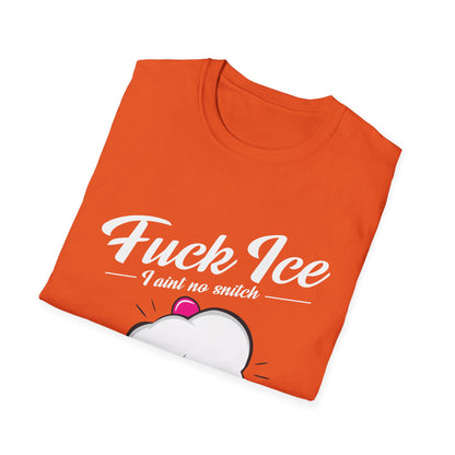 Fuck ICE I Ain't No Snitch – Immigrant Rights & Democracy T-Shirt