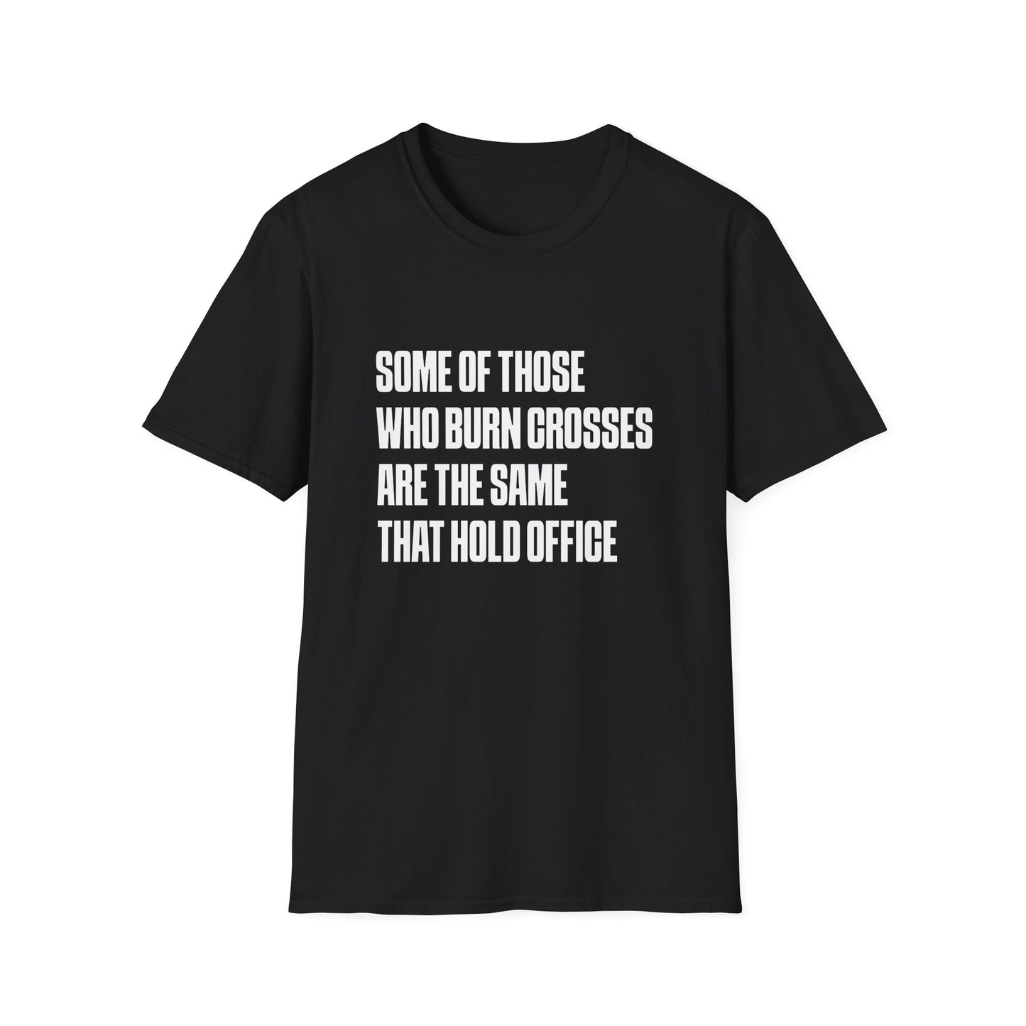 T-shirt « Certains de ceux qui brûlent des croix sont les mêmes que ceux qui occupent des fonctions officielles »