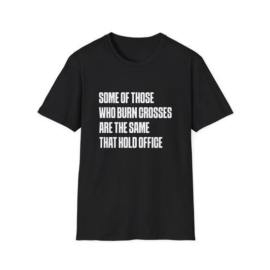 T-shirt « Certains de ceux qui brûlent des croix sont les mêmes que ceux qui occupent des fonctions officielles »