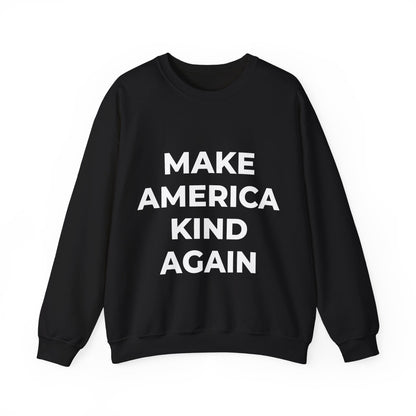 Make America Kind Again - Sweatshirt