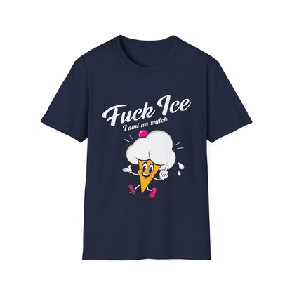 Fuck ICE I Ain't No Snitch – Immigrant Rights & Democracy T-Shirt