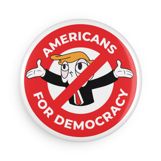 Americans For Democracy - Round Button Magnet - 1 & 10 pcs