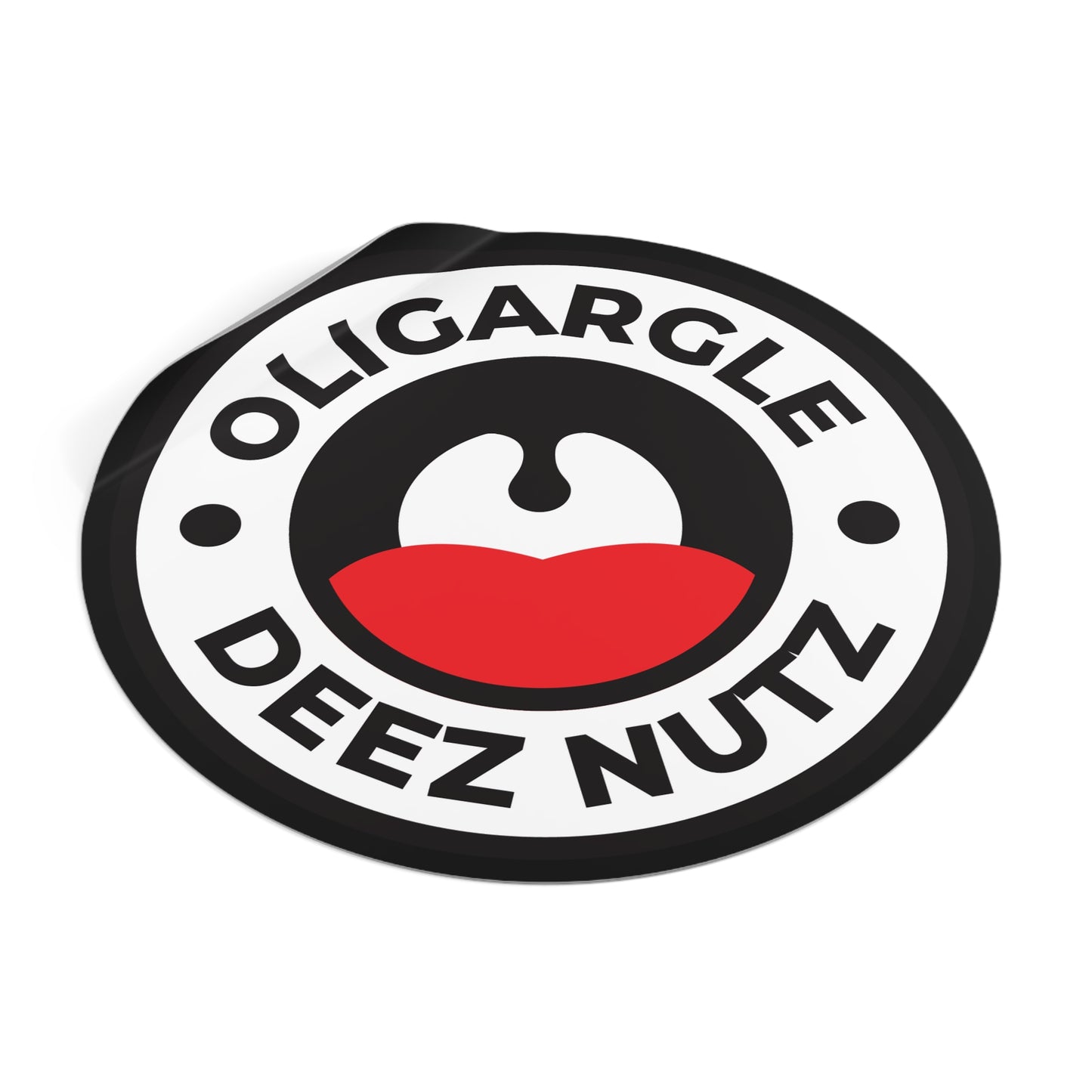 Oligargle Deez Nutz – Round Vinyl Sticker