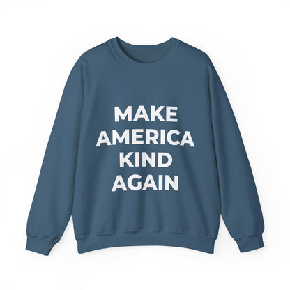 Make America Kind Again - Sweatshirt