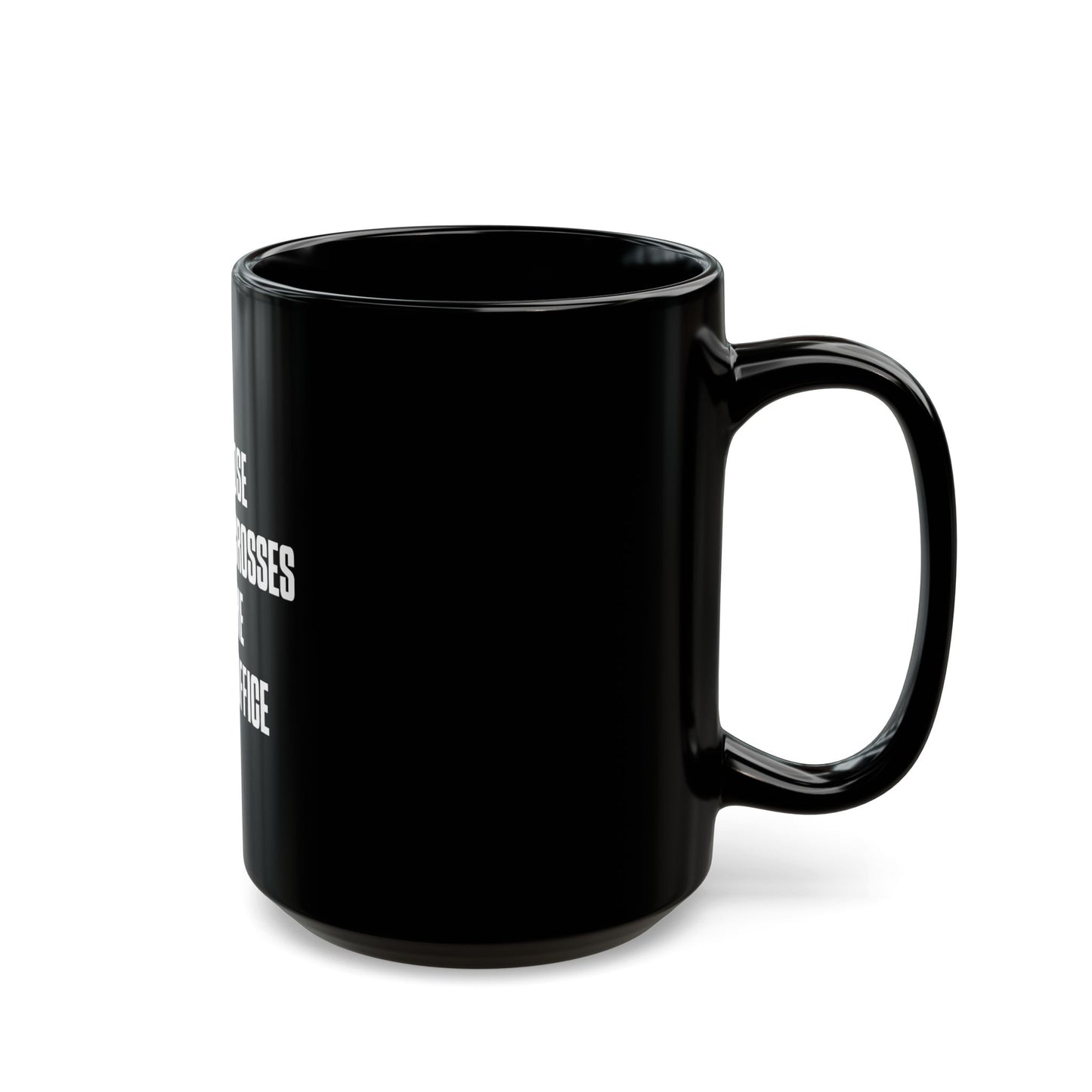 Some Of Those Who Burn Crosses Are The Same That Hold Office - Ceramic Mug