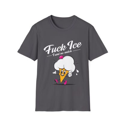 Fuck ICE I Ain't No Snitch – Immigrant Rights & Democracy T-Shirt