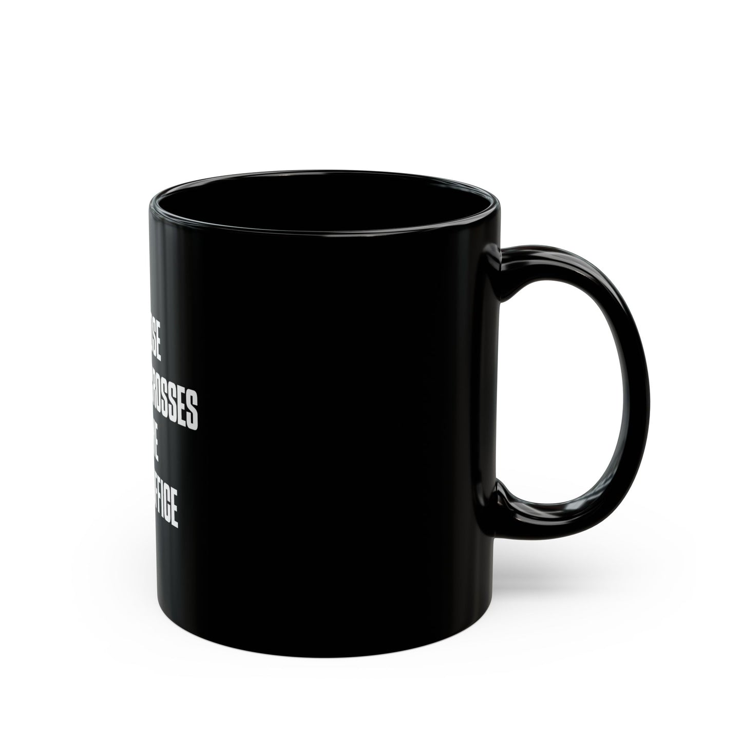 Some Of Those Who Burn Crosses Are The Same That Hold Office - Ceramic Mug
