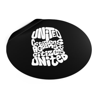 United Citizens Against Citizens United – Round Vinyl Sticker