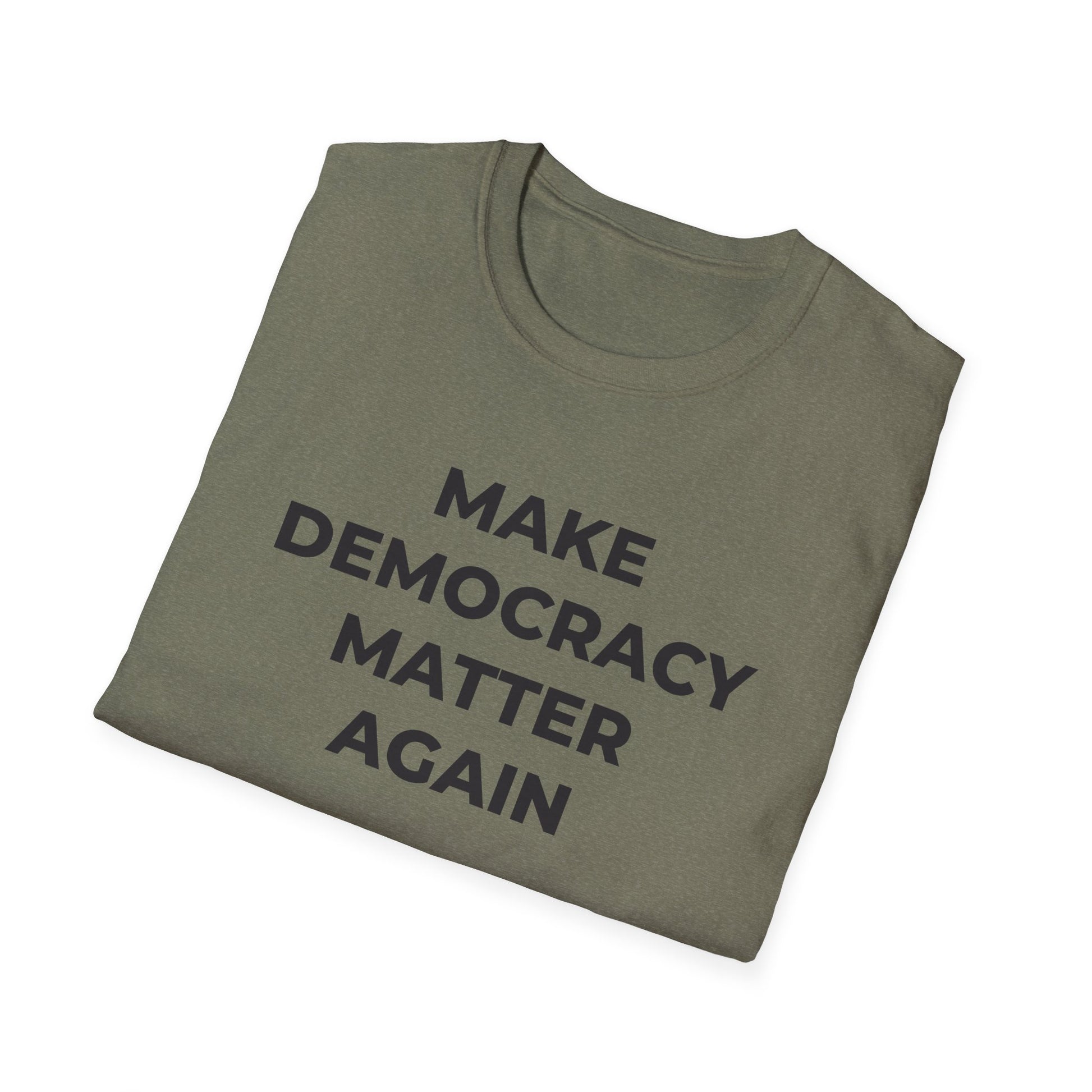 T-Shirt - Make Democracy Matter Again - Free Oppression