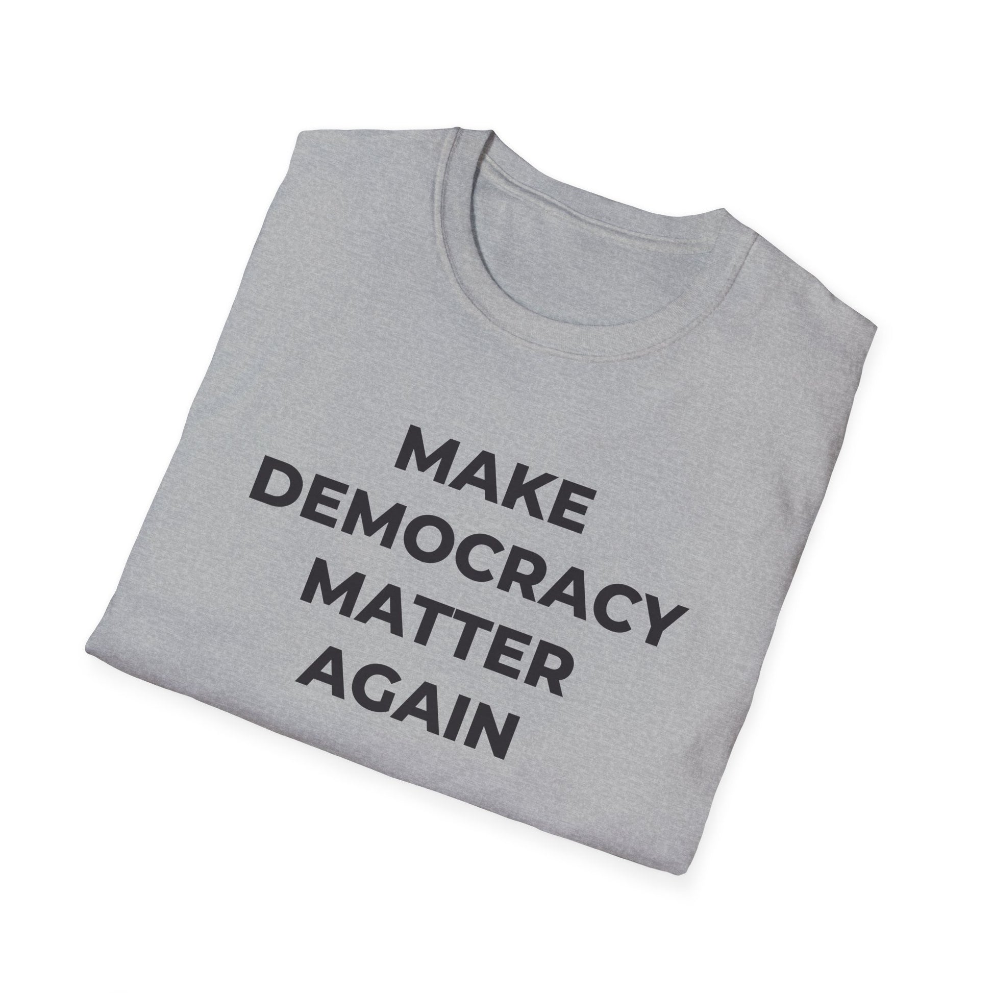 T-Shirt - Make Democracy Matter Again - Free Oppression